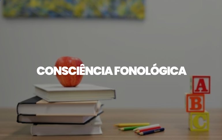 Consciência Fonológica